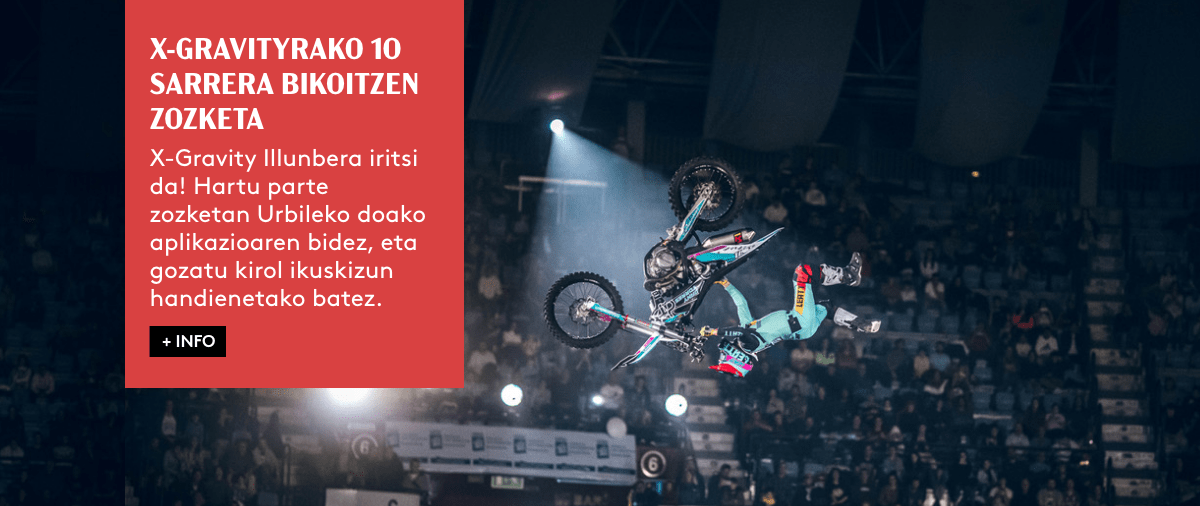 10 SARRERA BIKOITZEN ZOZKETA DONOSTIAN OSPATUKO DEN X-GRAVITY FREESTYLE MOTOCROSS-ERAK